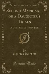 Second Marriage, or a Daughter's Trials