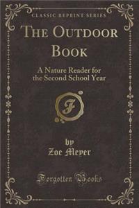 The Outdoor Book: A Nature Reader for the Second School Year (Classic Reprint)