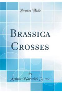 Brassica Crosses (Classic Reprint)