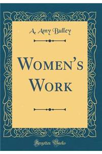 Women's Work (Classic Reprint)