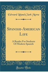 Spanish-American Life: A Reader for Students of Modern Spanish (Classic Reprint)