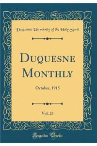 Duquesne Monthly, Vol. 23: October, 1915 (Classic Reprint)