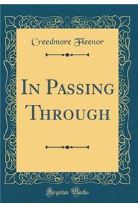 In Passing Through (Classic Reprint)