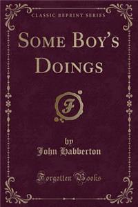 Some Boy's Doings (Classic Reprint)