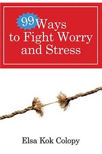 99 Ways to Fight Worry and Stress