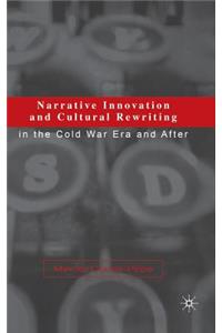 Narrative Innovation and Cultural Rewriting in the Cold War Era and After