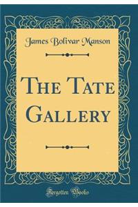 The Tate Gallery (Classic Reprint)