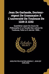 Jean De Garlande, Docteur-régent De Grammaire À L'université De Toulouse De 1229 À 1232