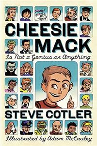 Cheesie Mack Is Not a Genius or Anything