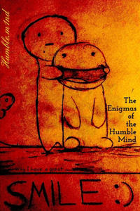 The Enigmas of the Humble Mind