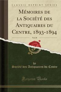 MÃ©moires de la SociÃ©tÃ© Des Antiquaires Du Centre, 1893-1894, Vol. 20 (Classic Reprint)