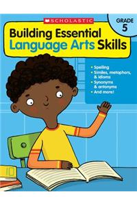 Building Essential Language Arts Skills: Grade 5