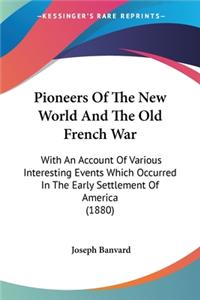 Pioneers Of The New World And The Old French War