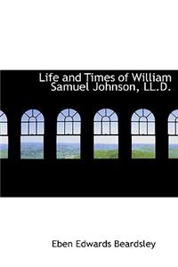 Life and Times of William Samuel Johnson, LL.D.