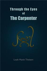 Through the Eyes of The Carpenter