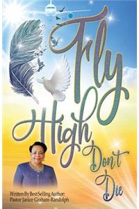 Fly High Don't Die