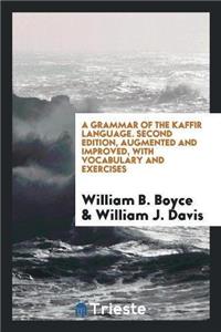 Grammar of the Kaffir Language. Second Edition, Augmented and Improved, with Vocabulary and Exercises