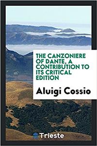 The Canzoniere of Dante, a Contribution to Its Critical Edition