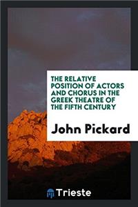 Relative Position of Actors and Chorus in the Greek Theatre of the Fifth Century