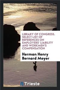 Select List of References on Employers' Liability and Workmen's Compensation