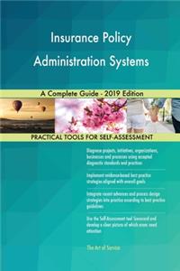 Insurance Policy Administration Systems A Complete Guide - 2019 Edition