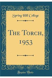 The Torch, 1953 (Classic Reprint)
