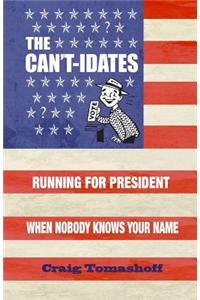 The Can't-Idates: Running for President When Nobody Knows Your Name