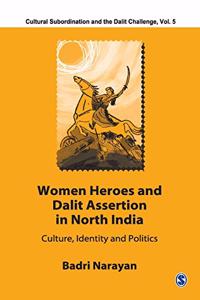 Women Heroes and Dalit Assertion in North India