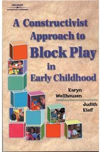 Constructivist Approach to Block Play in Early Childhood