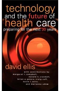 Technology & the Future of Health Care - Preparing for the Next 30 Years (AHA Title)