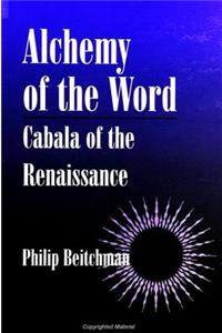 Alchemy of the Word: Cabala of the Renaissance