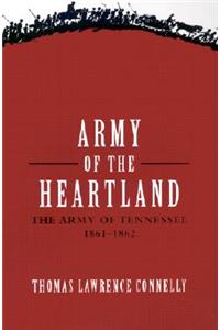 Army of the Heartland: The Army of Tennessee, 1861-1862