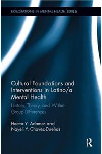 Cultural Foundations and Interventions in Latino/A Mental Health