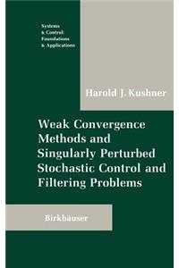 Weak Convergence Methods and Singularly Perturbed Stochastic Control and Filtering Problems