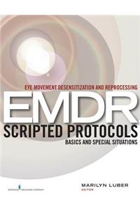 Eye Movement Desensitization and Reprocessing (EMDR) Scripted Protocols