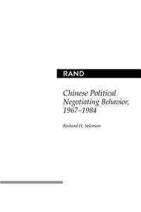 Chinese Political Negotiating Behavior, 1967-1984