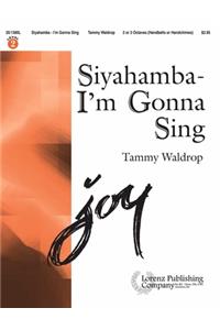 Siyahamba - I'm Gonna Sing
