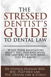 The Stressed Dentist's Guide to Dental Law
