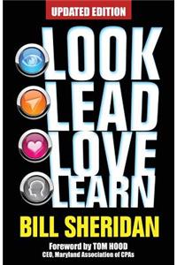 Look, Lead, Love, Learn [Updated Edition]: Four Steps to Better Business, a Better Life - and Conquering Complexity in the Process