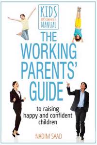 The Working Parents' Guide to Raising Happy and Confident Children