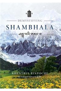 Demystifying Shambhala: The Perfection of Peace and Harmony as Revealed by the Jonang Tradition of Kalachakra.