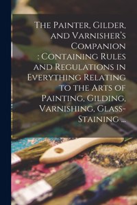 The Painter, Gilder, and Varnisher's Companion