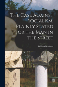 Case Against Socialism, Plainly Stated for the man in the Street
