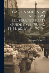 Galignani's New [Afterw.] Illustrated Paris Guide (1827, 39, 44), 53-55, 60, 63, 64, 79-94