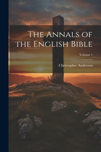 Annals of the English Bible; Volume 1