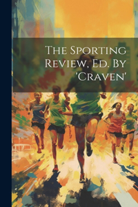 Sporting Review, Ed. By 'craven'