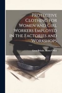 Protective Clothing for Women and Girl Workers Employed in the Factories and Workshops