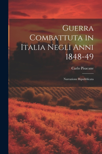 Guerra Combattuta in Italia Negli anni 1848-49