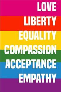Love Liberty Equality Compassion Acceptance Empathy