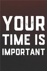 Your Time Is Important